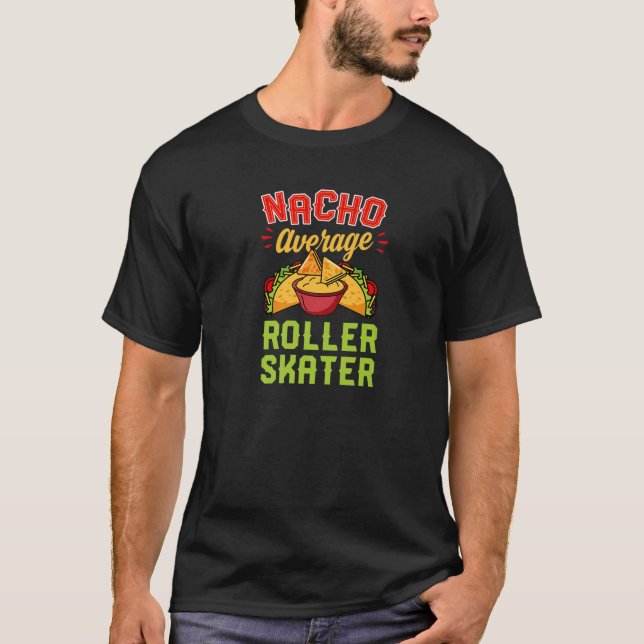 Nacho Average Roller Skater T-Shirt (Front)