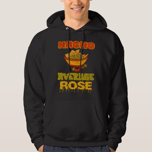 Nacho Average Rose Hoodie (Front)