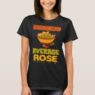 Nacho Average Rose T-Shirt