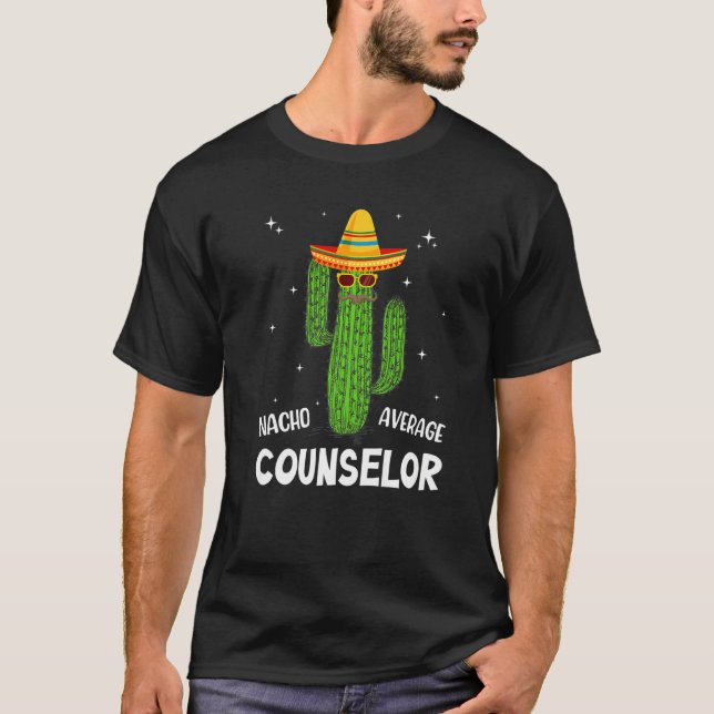 Nacho Average School Counselor Funny Cactus Lover  T-Shirt (Front)