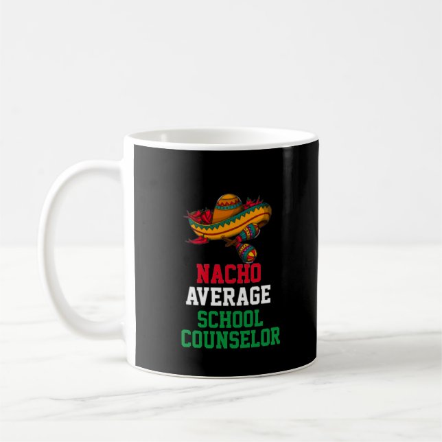 Nacho Average School Counselor Mug (Left)