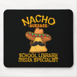 Nacho Average School Library Media Specialist Cinc Mouse Pad