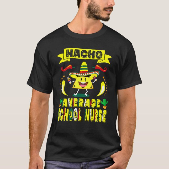 Nacho Average School Nurse Cinco De Mayo Mexican L T-Shirt (Front)