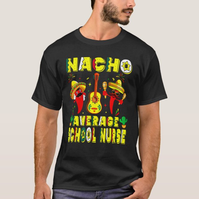 Nacho Average School Nurse Cinco De Mayo Mexican L T-Shirt (Front)