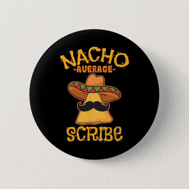 Nacho Average Scribe Mexican Cinco De Mayo Fiesta  Button (Front)