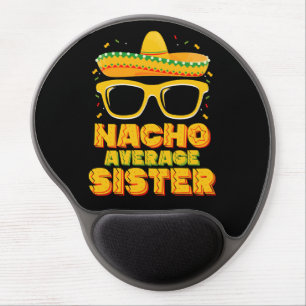 Nacho Average Sister Cinco De Mayo Matching Family Gel Mouse Pad
