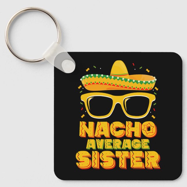 Nacho Average Sister Cinco De Mayo Matching Family Keychain (Front)