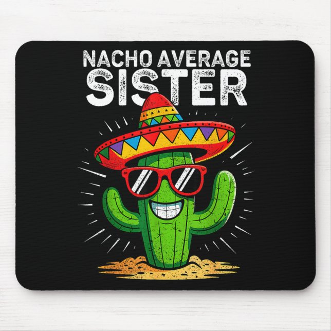 Nacho average sister funny cinco de mayo mexicanNa Mouse Pad (Front)