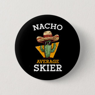Nacho Average Skier Funny Skiing Enthusiast Ski In Button