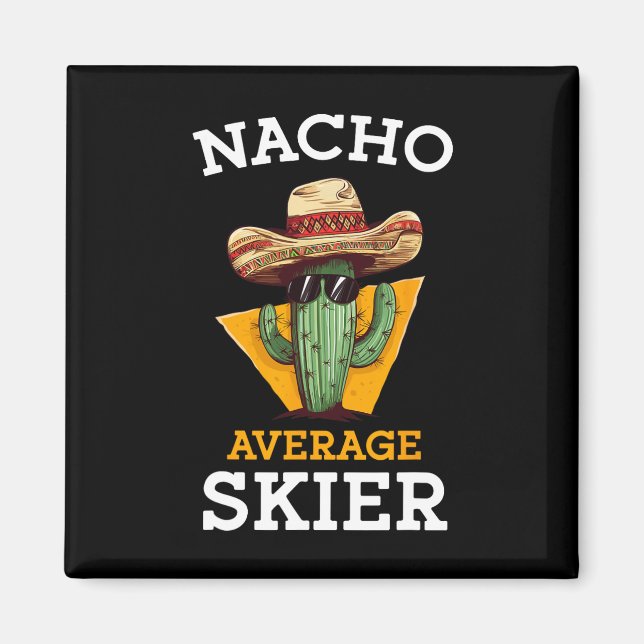 Nacho Average Skier Funny Skiing Enthusiast Ski In Magnet (Front)