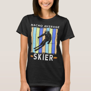 Nacho Average Skier Skiing Saying Humorous 2 T-Shirt