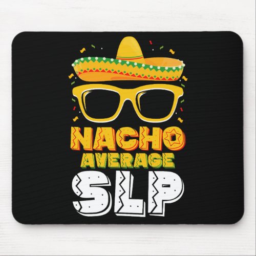 Nacho Average SLP Speech Language Pathologist Mouse Pad