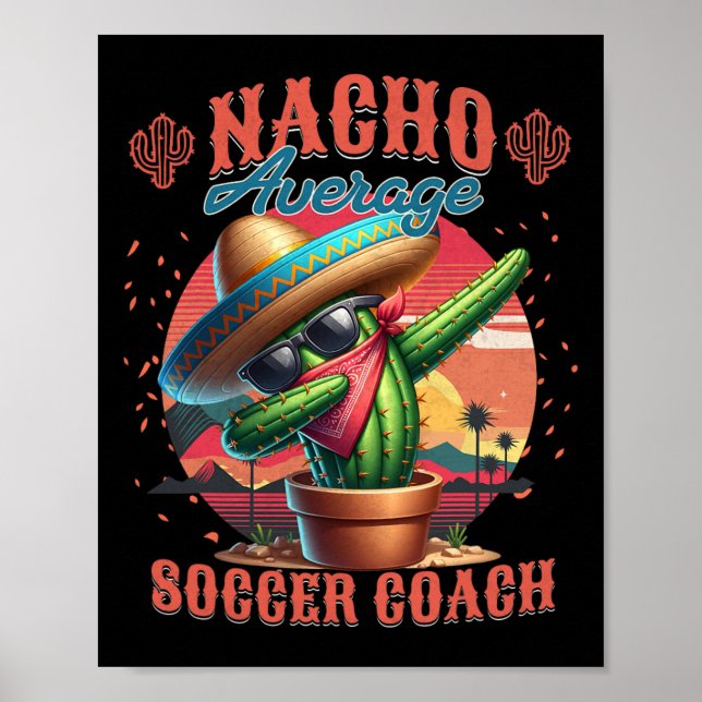 Nacho Average Soccer Coach Funny Instructor Traine Poster (Front)