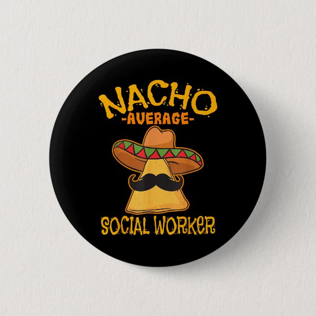 Nacho Average Social Worker Caseworker Welfare Cin Button (Front)