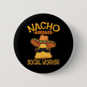 Nacho Average Social Worker Caseworker Welfare Cin Button