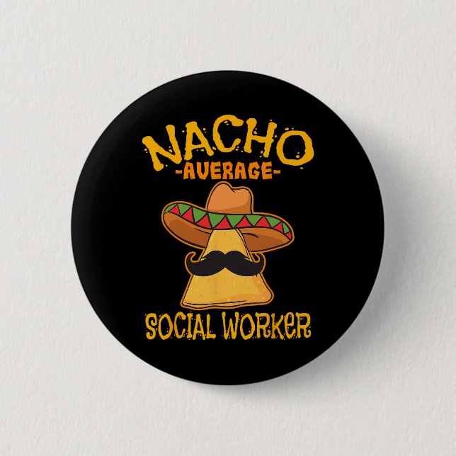 Nacho Average Social Worker Caseworker Welfare Cin Button (Front)