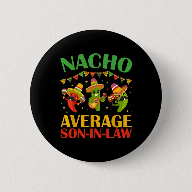 Nacho Average Son-in-law Funny Cinco De Mayo Mexic Button (Front)