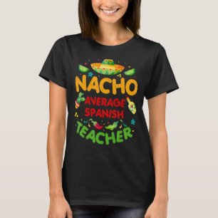 Nacho Average Spanish Teacher Cinco De Mayo Fiesta T-Shirt