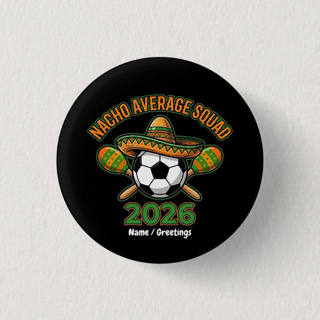 Nacho Average Squad 2026 Soccer Fiesta Sombrero  Button (Front)