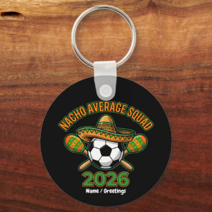 Nacho Average Squad 2026 Soccer Fiesta Sombrero Keychain