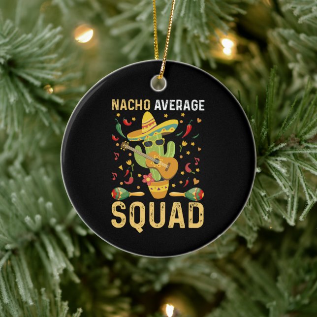 Nacho Average Squad Cinco De Mayo Mexican Party Ceramic Ornament (Tree)