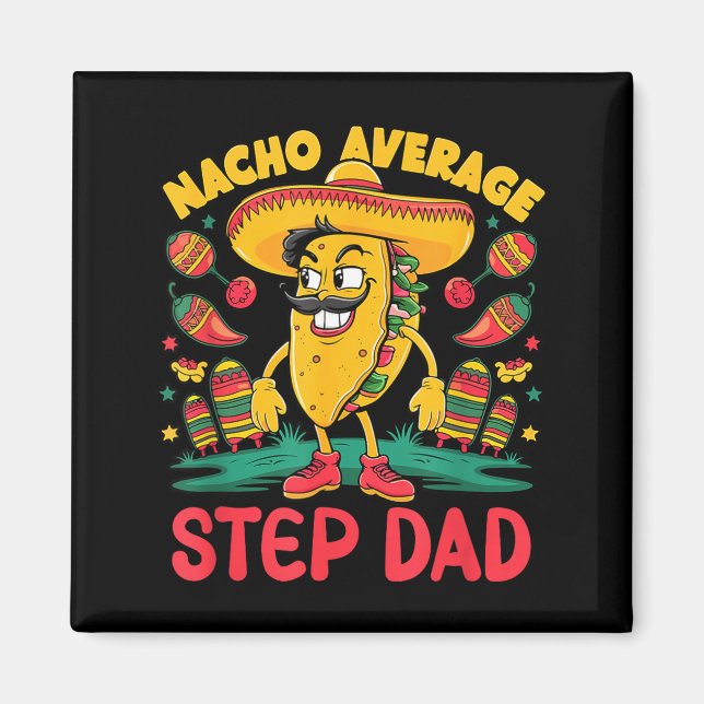 Nacho average step-dad cinco de mayo mexican funny magnet (Front)