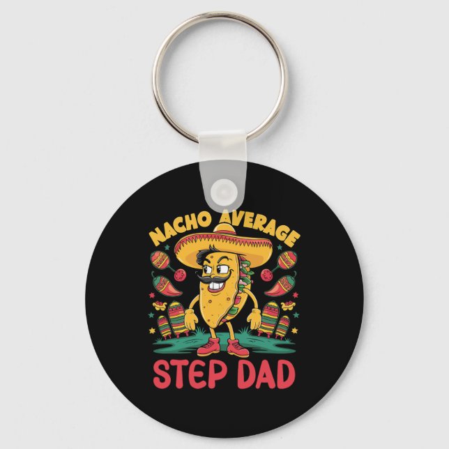 Nacho Average Step-dad Mexican Cinco De Mayo Funny Keychain (Front)