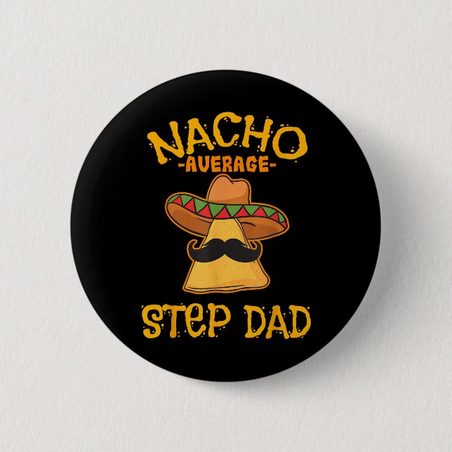 Nacho Average Step Dad Mexican Dish Stepdad  Button (Front)