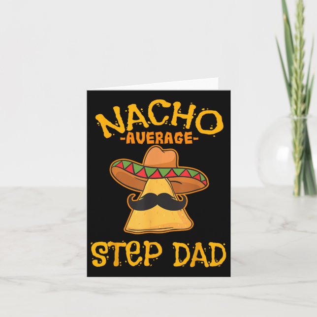Nacho Average Step Dad Mexican Dish Stepdad  Card (Front)