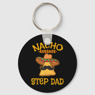 Nacho Average Step Dad Mexican Dish Stepdad Keychain