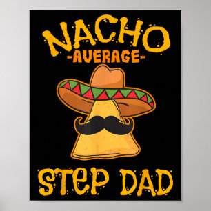 Nacho Average Step Dad Mexican Dish Stepdad  Poster