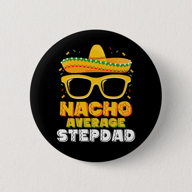 Nacho Average Stepdad Dad Cinco De Mayo Button (Front)