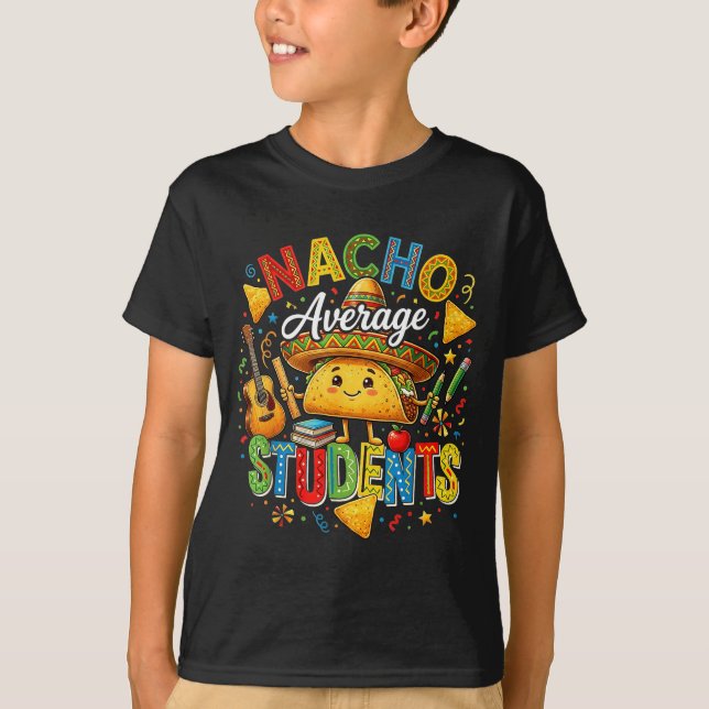 Nacho average students cute taco back to school T-Shirt (Front)