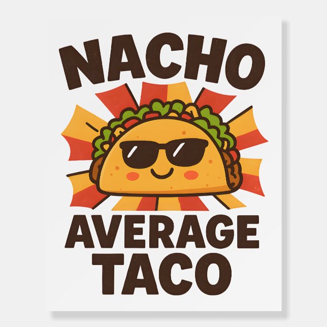 Nacho Average Taco Funny Food Pun Comic Style Foam Board (Front)