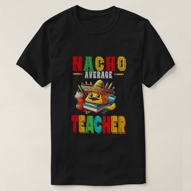 Nacho Average Teacher Apple Cinco De Mayo Teacher T-Shirt (Design Front)
