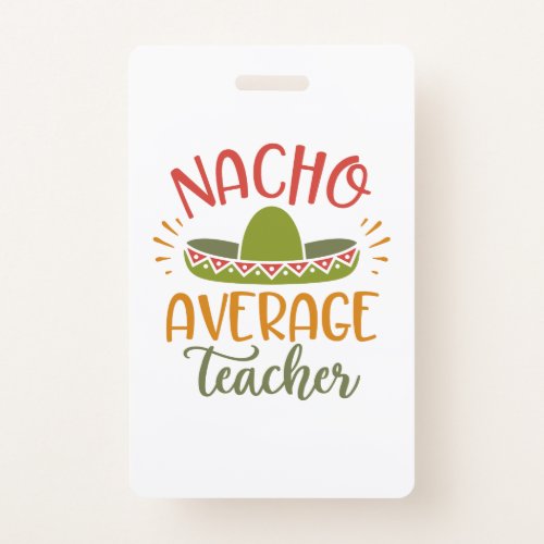 Nacho Average Teacher Best Teachers Badge
