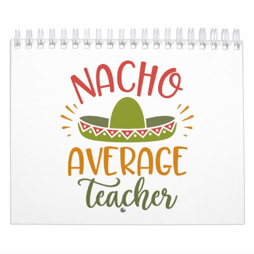 Nacho Average Teacher Best Teachers Calendar