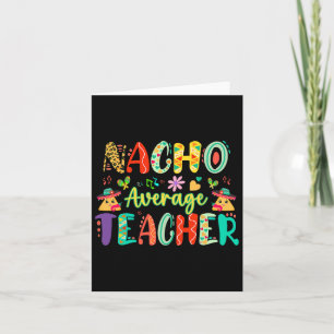 Nacho Average Teacher Card