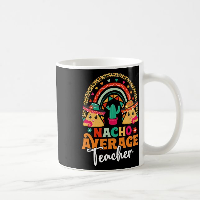 Nacho Average Teacher Cinco De Mayo Mexican Fiesta Coffee Mug (Right)