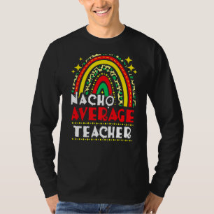 Nacho Average Teacher Cinco De Mayo Mexican Fiesta T-Shirt