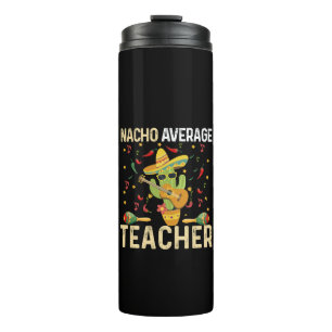 Nacho Average Teacher Cinco De Mayo Mexican Fiesta Thermal Tumbler