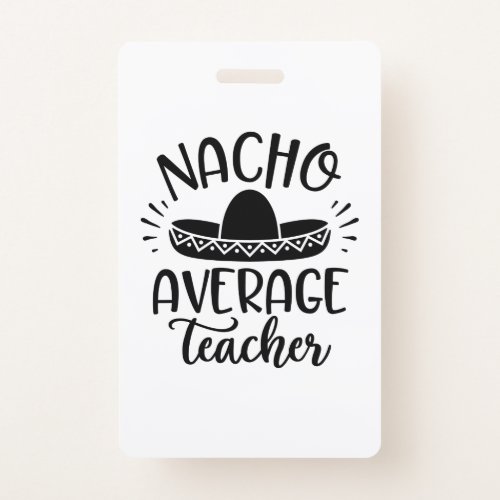 Nacho Average Teacher Teacher Ideas Badge
