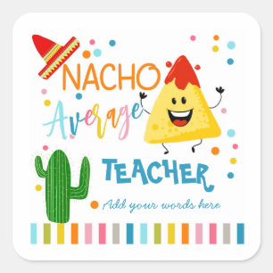 Nacho average teacher thank you for all you do! square sticker