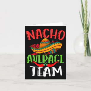 Nacho Average Team Mexican Funny Cinco De Mayo  Card