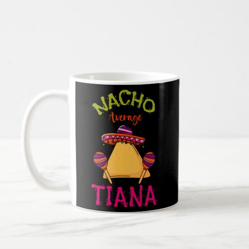 Nacho Average Tiana Personalized Name Taco Roots Coffee Mug