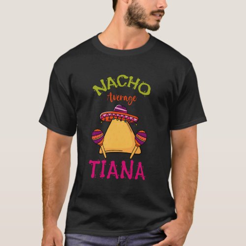 Nacho Average Tiana Personalized Name Taco Roots T_Shirt