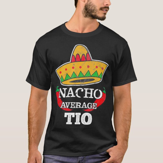 Nacho Average Tio  Funny Uncle Cinco De Mayo T-Shirt (Front)