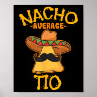 Nacho Average Tio Mexican Dish Uncle Cinco De Mayo