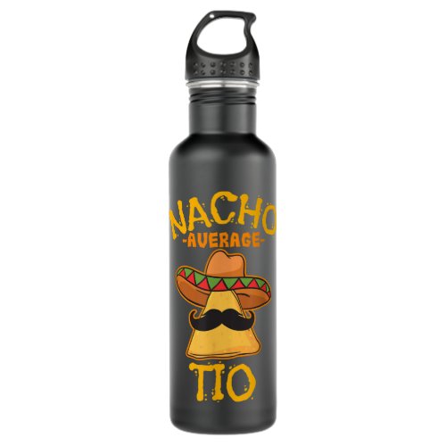 Nacho Average Tio Mexican Dish Uncle Cinco De Mayo Stainless Steel Water Bottle