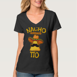 Nacho Average Tio Mexican Dish Uncle Cinco De Mayo T-Shirt